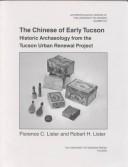 The Chinese of early Tucson by Florence Cline Lister, Florence C. Lister, Robert H. Lister