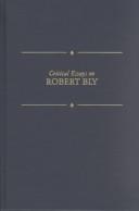 Cover of: Critical essays on Robert Bly