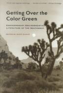 Cover of: Getting over the color green: contemporary environmental literature of the Southwest