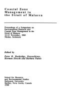 Cover of: Coastal zone management in the Strait of Malacca: proceedings of a Symposium on Environmental Research and Coastal Zone Management in the Strait of Malacca, 11-13 November, 1985, Medan, Indonesia