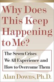 Cover of: Why does this keep happening to me?: the seven crises we all experience and how to overcome them