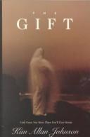 Cover of: The gift by Kim Allan Johnson