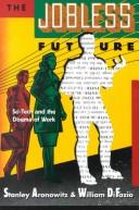 Cover of: The jobless future by Stanley Aronowitz