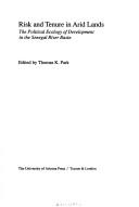 Cover of: Risk and Tenure in Arid Lands: The Political Ecology of Development in the Senegal River Basin (Monographs on Arid Lands Development)