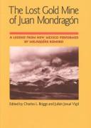 Cover of: The Lost Gold Mine of Juan Mondragon: A Legend from New Mexico Performed by Melaquias Romero (Publications of the American Folklore Society New Series)