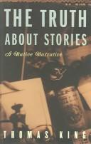 Cover of: The truth about stories: a native narrative