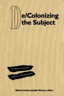 Cover of: De/colonizing the subject: the politics of gender in women's autobiography