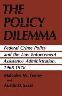 Cover of: The policy dilemma by Malcolm M. Feeley