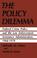 Cover of: The policy dilemma