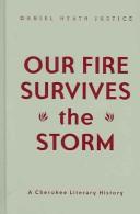 Cover of: Our Fire Survives the Storm: A Cherokee Literary History (Indigenous Americas)