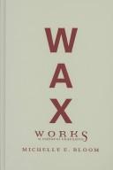 Cover of: Waxworks by Michelle E. Bloom