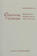 Cover of: Organizing the Landscape: Geographical Perspectives on Labor Unionism