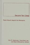 Cover of: Second Tier Cities: Rapid Growth beyond the Metropolis