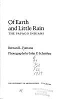 Cover of: Of earth and little rain by Bernard L. Fontana, Bernard L. Fontana