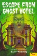 Cover of: Escape from Ghost Hotel by Larry Weinberg