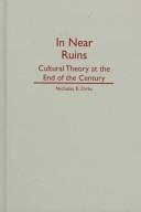 Cover of: In near ruins: cultural theory at the end of the century