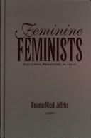 Cover of: Feminine feminists: cultural practices in Italy