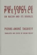Cover of: The Force of Prejudice: On Racism and Its Doubles (Contradictions (Minneapolis, Minn.), 13.)