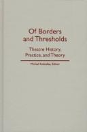 Cover of: Of borders and thresholds by Michal Kobialka, editor.