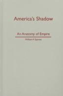 Cover of: America's shadow: an anatomy of empire