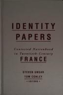 Cover of: Identity papers: contested nationhood in twentieth-century France