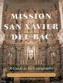Cover of: Mission San Xavier Del Bac: A Guide to Its Iconography