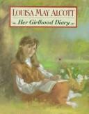 Cover of: Louisa May Alcott: her girlhood diary