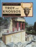 Cover of: Troy and Knossos (Digging Up the Past (New York, N.Y.).)
