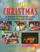 Cover of: Discovering Christmas: a treasury of useful resources for churches and families