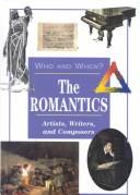Cover of: The Romantics: Artists, Writers, and Composers (Who and When, V. 5.)