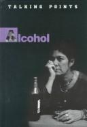 Cover of: Alcohol (Talking Points (Austin, Tex.).) by Emma Haughton, Emma Haughton