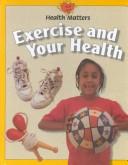 Cover of: Exercise and Your Health (Health Matters (Austin, Tex.).) by 