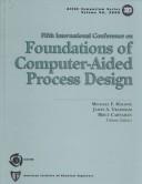 Cover of: Fifth International Conference on Foundations of Computer-Aided Process Design | International Conference on Foundations of Computer-Aided Process desi