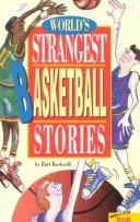 Cover of: World's strangest basketball stories by Bart Rockwell