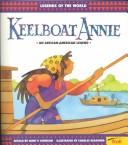 Cover of: Keelboat Annie (Legends of the World) by Claire M. Johnson