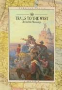 Cover of: Trails to the West: beyond the Mississippi
