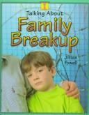 Cover of: Talking About Family Break-Up (Powell, Jillian. Talking About.)