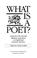 Cover of: What Is a Poet?
