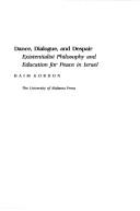 Cover of: Dance, dialogue, and despair: existentialist philosophy and education for peace in Israel