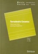 Cover of: Ferroelectric Ceramics: Tutorial Reviews, Theory, Processing, and Applications (Monte Verita : Proceedings of the Centro Stefano Franscini, Ascona) | N. Setter
