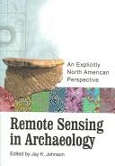 Cover of: Remote sensing in archaeology: an explicitly North American perspective