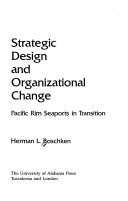Cover of: Strategic design and organizational change: Pacific Rim seaports in transition