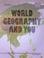 Cover of: World Geography & You