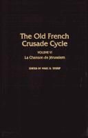 Cover of: La Chanson de Jerusalem: Volume 6 of the Old French Crusade Cycle