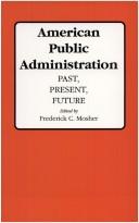 Cover of: American Public Administration: Past, Present, Future