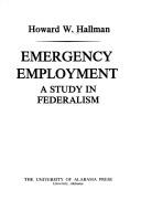 Cover of: Emergency employment: a study in federalism