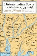 Cover of: Historic Indian towns in Alabama, 1540-1838 by Amos J. Wright