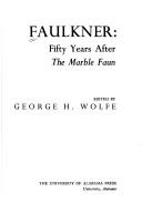 Cover of: Faulkner, fifty years after The marble faun by edited by George H. Wolfe.
