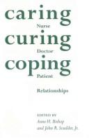 Cover of: Caring, Curing, Coping: Nurse, Physician, Patient Relationships