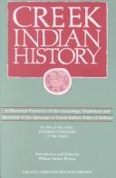 Cover of: Creek Indian History: A Historical Narrative of the Genealogy, Traditions and Downfall of the Ispocoga or Creek Indian Tribe of Indians by One of the Tribe, George Stiggins (1788-1845)